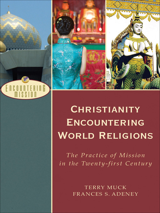 Title details for Christianity Encountering World Religions by Terry C. Muck - Available